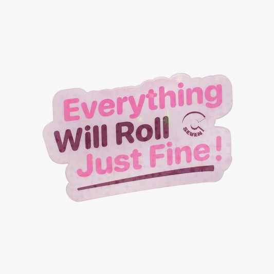 Everything Will Roll Just Fine Sticker